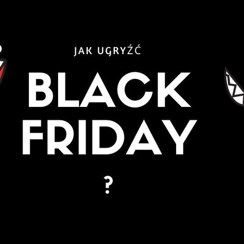 Jak ugryźć Black Friday?